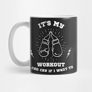 Its My Workout I Can Cry If I Want To Funny Gym Mug